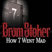 How 7 Went Mad | [Bram Stoker]