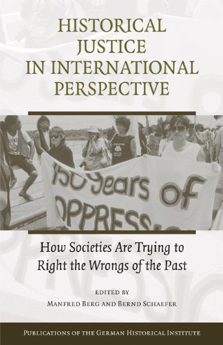historical justice in international perspective how societies are trying to right the wrongs of the past publications