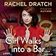 Girl Walks into a Bar...: Comedy Calamities, Dating Disasters, and a Midlife Miracle