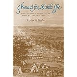 bound for santa fe the road to new mexico and the american conquest 18061848