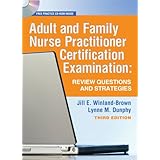 adult and family nurse practitioner certification examination review questions and strategies