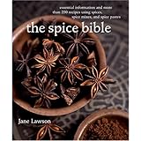 the spice bible essential information and more than 250 recipes using spices spice mixes and spice pastes