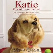 Katie Up and Down the Hall: The True Story of How One Dog Turned Five Neighbors into a Family | [Glenn Plaskin]