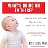 What's Going on in There?: How the Brain and Mind Develop in the First Five Years of Life