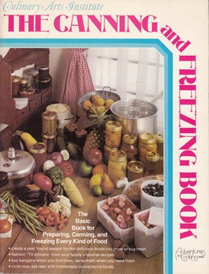 culinary arts institute the canning and freezing book adventures in cooking series