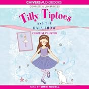 Tilly Tiptoes and the Gala Show | [Caroline Plaisted]