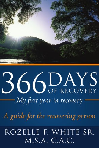 366 days of recovery my first year in recovery a guide for the recovering person