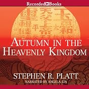 Autumn in the Heavenly Kingdom: China, the West, and the Epic Story of the Taiping Civil War | [Stephen R. Platt]