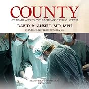 County: Life, Death, and Politics at Chicago’s Public Hospital | [David A. Ansell]