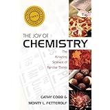 the joy of chemistry the amazing science of familiar things