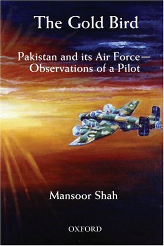 the gold bird pakistan and its air force observations of a pilot