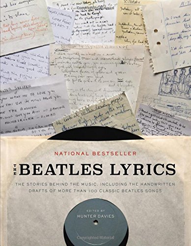 the beatles lyrics the stories behind the music including the handwritten drafts of more than 100 classic beatles