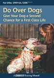 Do Over Dogs: Give Your Dog a Second Chance for a First Class Life (Dogwise Training Manual) Do Over Dogs: Give Your Dog a Second Chance for a First Class Life (Dogwise Training Manual)