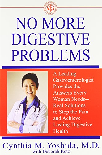 no more digestive problems a leading gastroenterologist provides the answers every woman needs real solutions