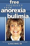Free Yourself From Anorexia and Bulimia: An Autobiographical Self-help Journey