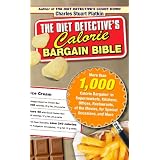The Diet Detective's Calorie Bargain Bible: More than 1,000 Calorie Bargains in Supermarkets, Kitchens, Offices, Restaurants, the Movies, for Special Occasions, and More