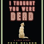 I Thought You Were Dead | [Pete Nelson]