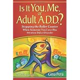 Is It You, Me, or Adult A.D.D.? Stopping the Roller Coaster When Someone You Love Has Attention Deficit Disorder