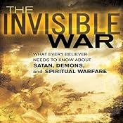 The Invisible War: What Every Believer Needs to Know about Satan, Demons, and Spiritual Warfare | [Chip Ingram]