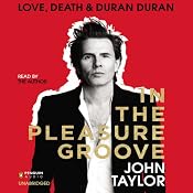 In the Pleasure Groove: Love, Death, and Duran Duran | [John Taylor]