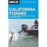 moon california fishing the complete guide to fishing on lakes streams rivers and the coast moon outdoors