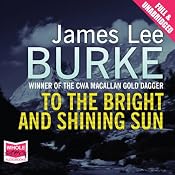 To the Bright and Shining Sun | [James Lee Burke]