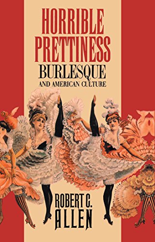 horrible prettiness burlesque and american culture cultural studies of the united states