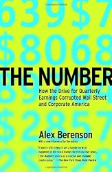 The Number: How the Drive for Quarterly Earnings Corrupted Wall Street and Corporate America