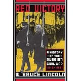 Red Victory: A History Of The Russian Civil War, 1918-1921