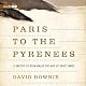 Paris to the Pyrenees: A Skeptic Pilgrim Walks the Way of Saint James