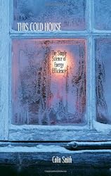 This Cold House: The Simple Science of Energy Efficiency