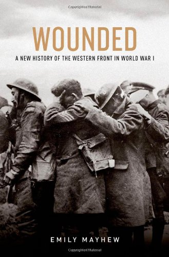 wounded a new history of the western front in world war i
