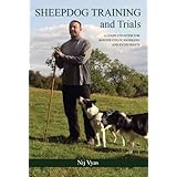 Sheepdog Training and Trials: A Complete Guide for Border Collie Handlers and Enthusiasts