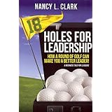 18 holes for leadership how a round of golf can make you a better leader a business tale for leaders