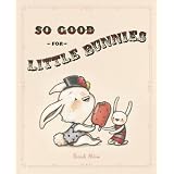 So Good For Little Bunnies
