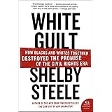 white guilt how blacks and whites together destroyed the promise of the civil rights era