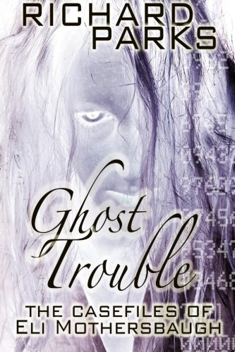 ghost trouble the casefiles of eli mothersbaugh
