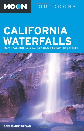 moon california waterfalls more than 200 falls you can reach by foot car or bike moon outdoors