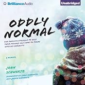 Oddly Normal: One Family's Struggle to Help Their Teenage Son Come to Terms with His Sexuality | [John Schwartz]