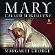 Mary, Called Magdalene