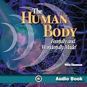 The Human Body: Fearfully and Wonderfully Made! | [Jay L. Wile, Marilyn M. Shannon]