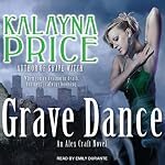Grave Dance: Alex Craft Series, Book 2 | Kalayna Price