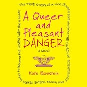 A Queer and Pleasant Danger: A Memoir | [Kate Bornstein]