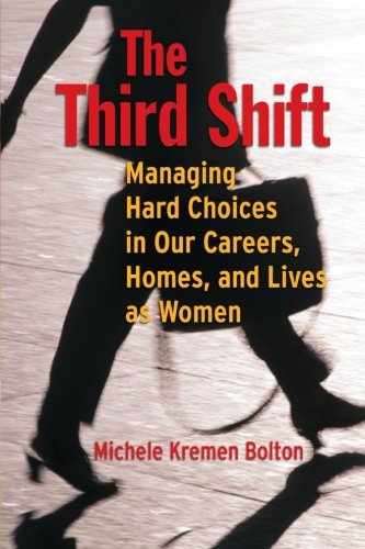 the third shift managing hard choices in our careers homes and lives as women