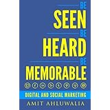 be seen be heard be memorable digital and social marketing strategy