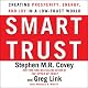 Smart Trust: Creating Posperity, Energy, and Joy in a Low-Trust World
