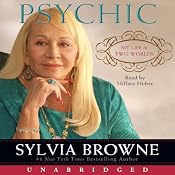 Psychic: My Life in Two Worlds | [Sylvia Browne]