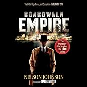 Boardwalk Empire: The Birth, High Times, and Corruption of Atlantic City | [Nelson Johnson]