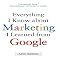 Everything I Know about Marketing I Learned From Google