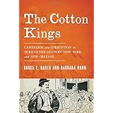 the cotton kings capitalism and corruption in turn of the century new york and new orleans